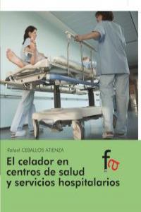 El celador en los centos de salud y servicios hospitalarios, de RAFAEL CEBALLOS ATIENZA | portada del libro