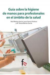 Gu¡a sobre la higiene (de manos) para profesionales en el ámbito de la salud, de RAúL MARTOS Y MARíA TERESA MARTOS | portada 
