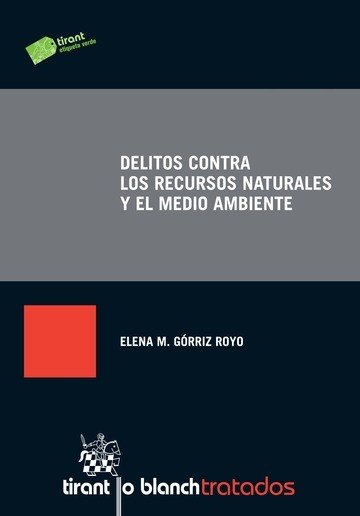 Delitos Contra los Recursos Naturales y el Medio Ambiente, de Górriz Royo, Elena | portada del libro
