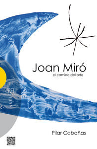 Joan Miró, el camino del arte, de Cabañas Moreno, Pilar | portada del libro