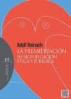 PREMEDITACION, LA, de Adolf Reinach | portada del libro