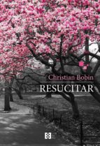 Resucitar, de Christian Bobin | portada del libro