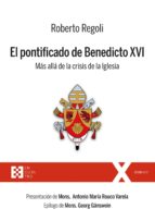 PONTIFICADO DE BENEDICTO XVI, EL, de ROBERTO REGOLI | portada del libro
