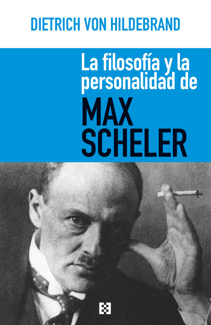 La filosofía y la personalidad de Max Scheler, de Von Hildebrand, Dietrich | portada del libro