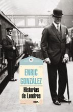 HISTORIAS DE LONDRES, de Enric González | portada del libro