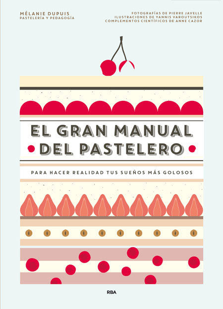 GRAN MANUAL DEL PASTELERO, EL, de Dupuis Mélanie#Cazor Anne | portada del libro