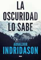 OSCURIDAD LO SABE, LA, de Arnaldur Indridason | portada del libro