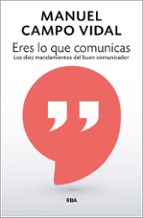 ERES LO QUE COMUNICAS, de Manuel Campo Vidal | portada del libro
