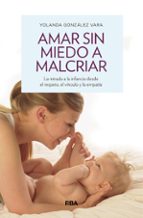 AMAR SIN MIEDO A MALCRIAR, de Yolanda González Vara | portada del libro