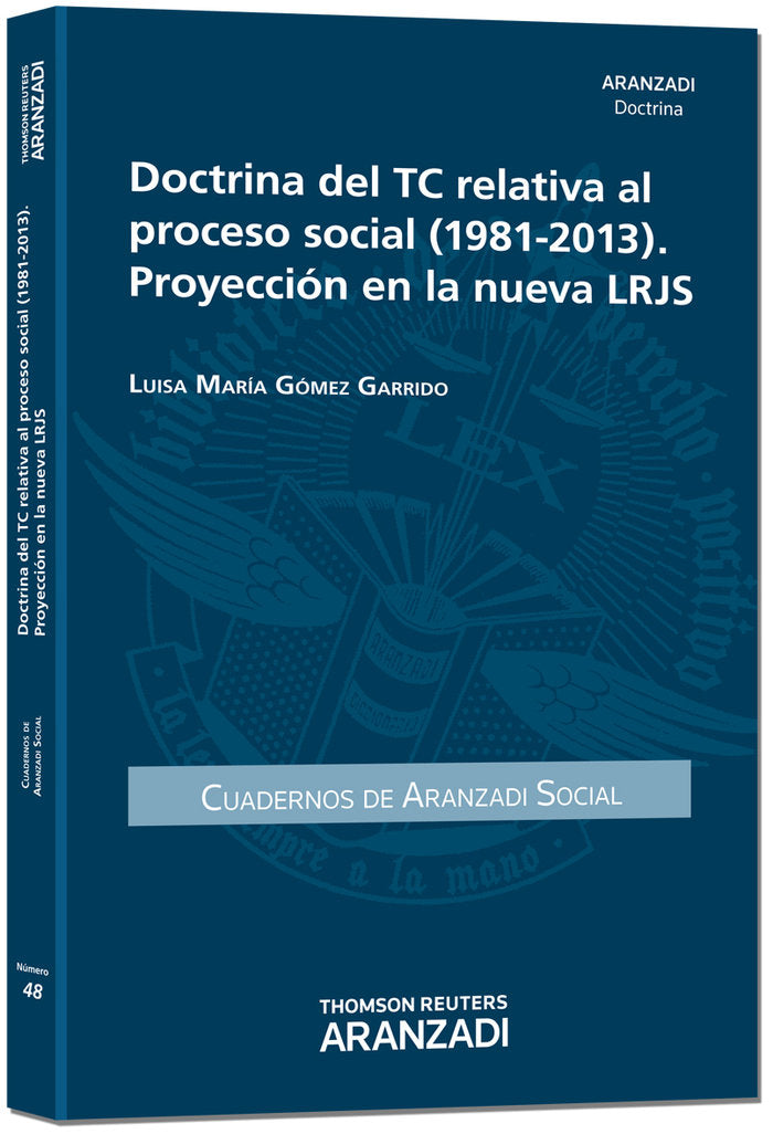 Doctrina del TC relativa al proceso social (1981-2013). Proyección en la nueva LRJS, de Gómez Garrido, María Luisa | portada 