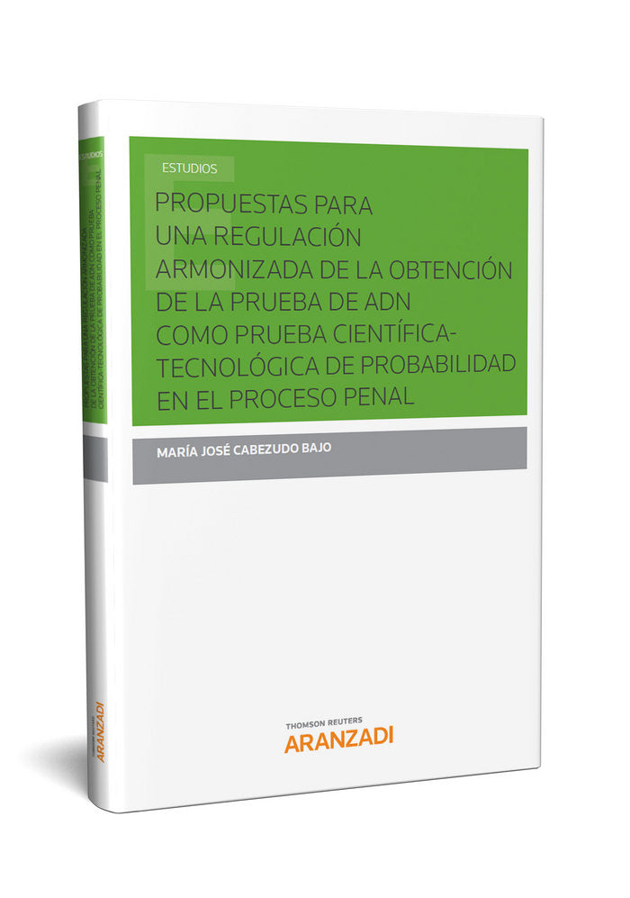 Propuestas para una regulación armonizada de la obtención de la prueba de ADN como prueba científica, de Cabezudo Bajo, Mª Jo