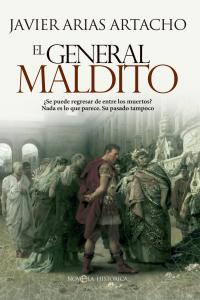 El general maldito, de Arias Artacho, José Javier | portada del libro