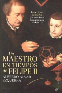 Un maestro en tiempos de Felipe II, de Alvar Ezquerra, Alfredo | portada del libro