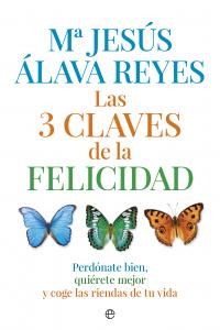 Las 3 claves de la felicidad, de Alava Reyes, María Jesús | portada del libro
