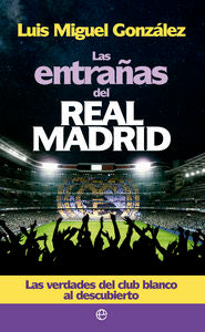 Las entrañas del Real Madrid, de González López, Luis Miguel | portada del libro