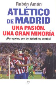 Atlético de Madrid. Una pasión. Una gran minoría, de Amón Delgado, Rubén | portada del libro