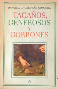 Tacaños, generosos y gorrones, de Celdrán Gomáriz, Pancracio | portada del libro