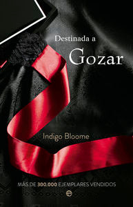 Destinada a gozar, de Bloome, Indigo | portada del libro