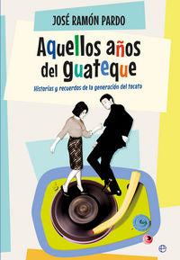 Aquellos años del guateque, de Pardo Bustillo, José Ramón | portada del libro
