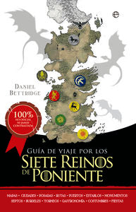 Guía de viaje por los siete reinos de Poniente, de Bettridge, Daniel | portada del libro