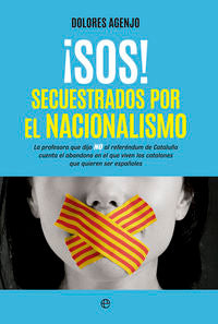 ¡SOS! Secuestrados por el nacionalismo, de Agenjo Recuero, Dolores | portada del libro