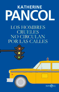Los hombres crueles no circulan por las calles, de Pancol, Katherine | portada del libro