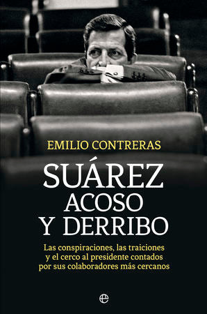 Suárez. Acoso y derribo, de Contreras Ortega, Emilio | portada del libro