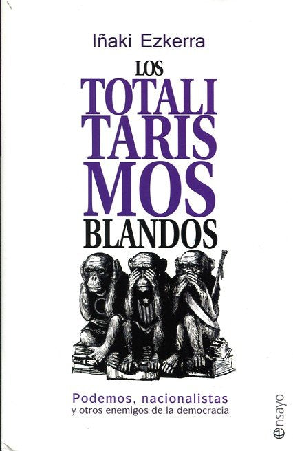 Los totalitarismos blandos, de Ezkerra Greño, Iñaki | portada del libro
