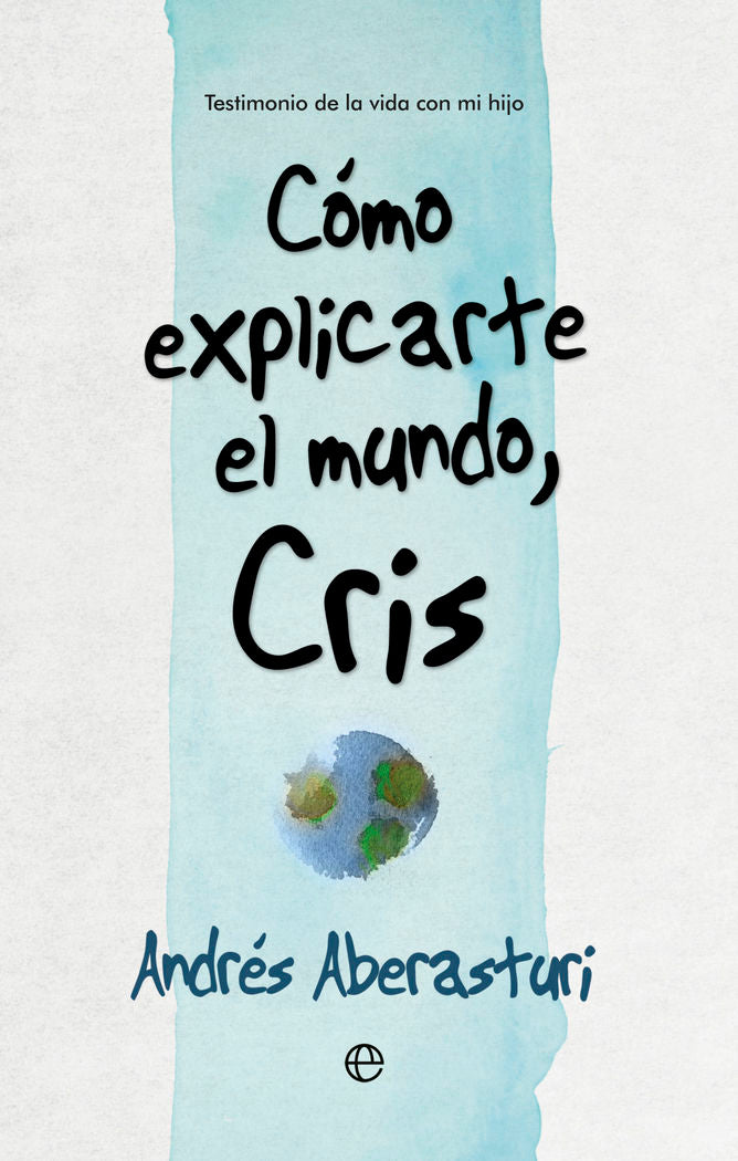 Cómo explicarte el mundo, Cris, de Aberasturi Ferrer, Andrés | portada del libro