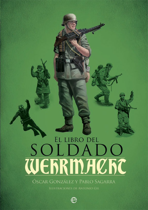 El libro del soldado de la Wehrmacht, de González López, Óscar | portada del libro