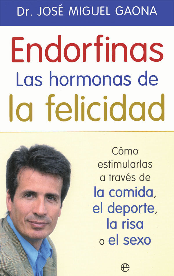 Endorfinas: la hormona de la felicidad, de Gaona Cartolano, José Miguel | portada del libro