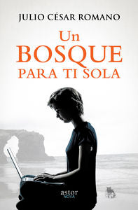Un bosque para ti sola, de Romano, Julio César | portada del libro