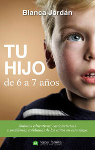 Tu hijo de 6 a 7 años, de Jordán de Urríes, Blanca | portada del libro