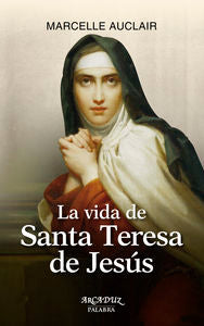 La vida de Santa Teresa de Jesús, de Auclair, Marcelle | portada del libro