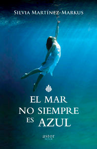 El mar no siempre es azul, de Martínez-Markus, Silvia | portada del libro