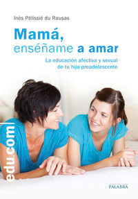 Mamá, enséñame a amar, de Pélissié du Rausas, Inès | portada del libro