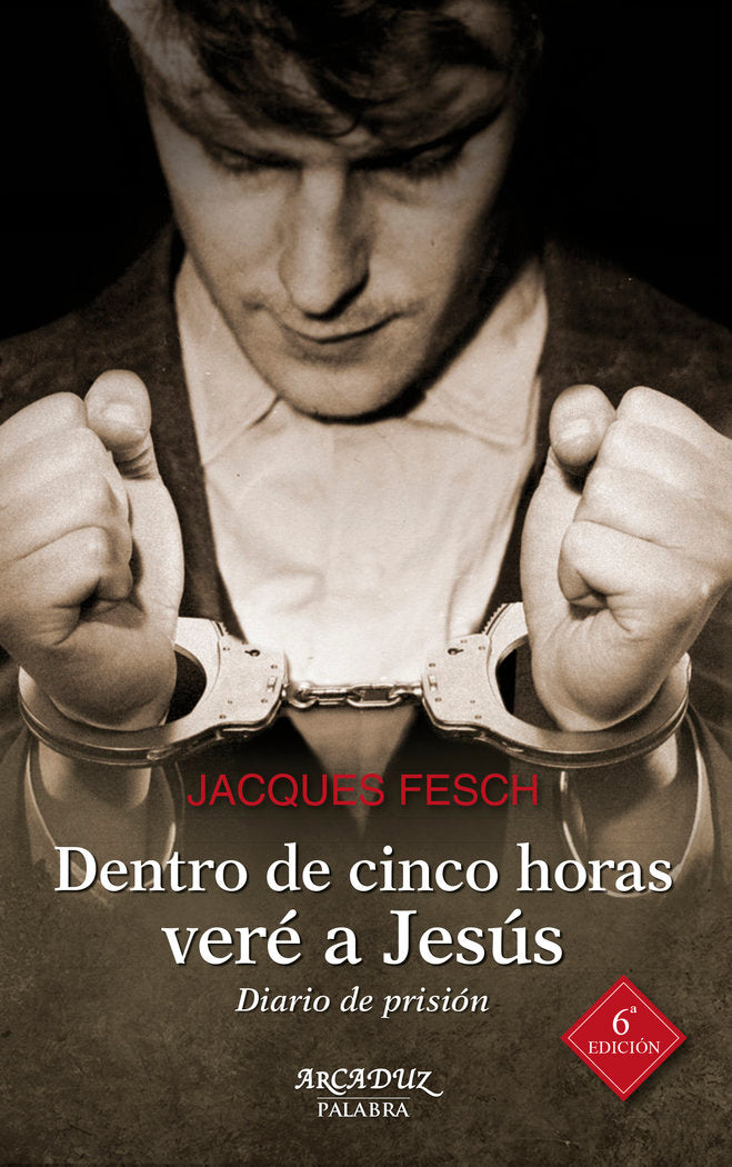 Dentro de cinco horas veré a Jesús, de Fesch, Jacques | portada del libro