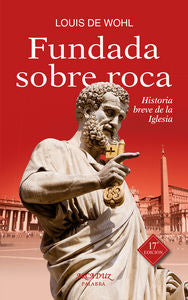 Fundada sobre roca, de Wohl, Louis de | portada del libro