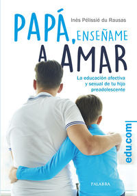 Papá, enséñame a amar, de Pélissié du Rausas, Inès | portada del libro