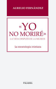 «Yo no moriré», de Fernández Fernández, Aurelio | portada del libro