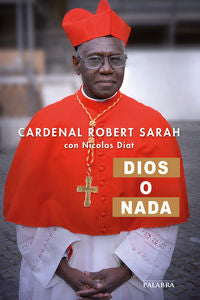 Dios o nada, de Sarah, Cardenal Robert | portada del libro