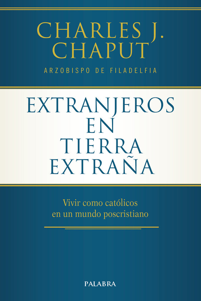 Extranjeros en tierra extraña, de Chaput, Charles J. | portada del libro