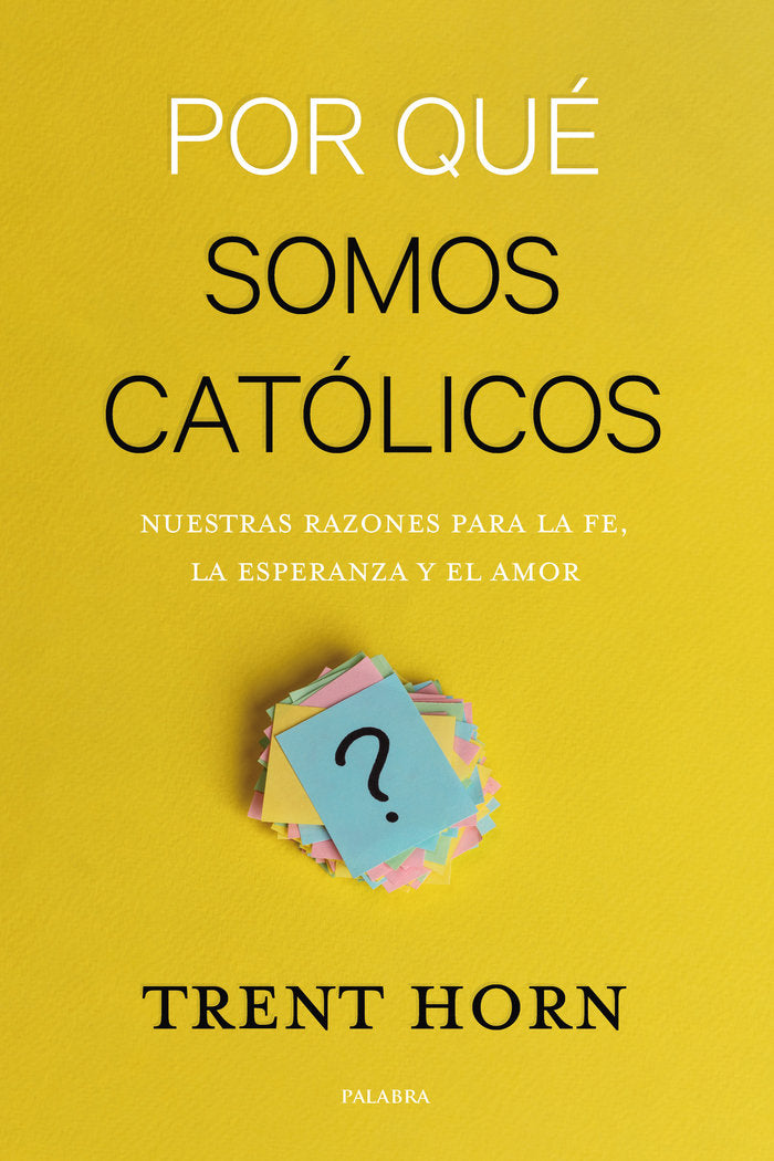 Por qué somos católicos, de Horn, Trent | portada del libro