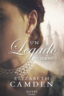 Un legado peligroso, de Camden, Elizabeth | portada del libro