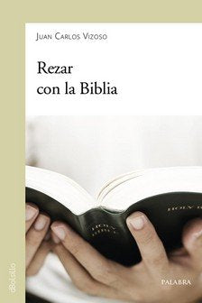Rezar con la Biblia, de Vizoso, Juan Carlos | portada del libro