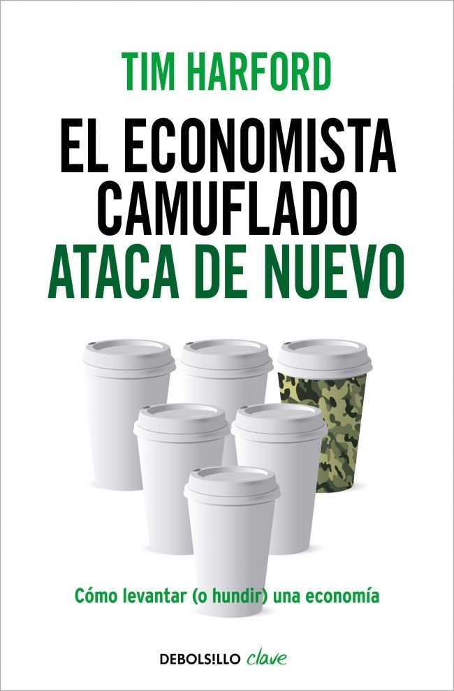 El economista camuflado ataca de nuevo, de Harford, Tim | portada del libro
