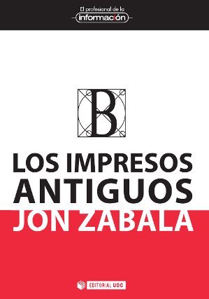 Los impresos antiguos, de Zabala Vázquez, Jon | portada del libro