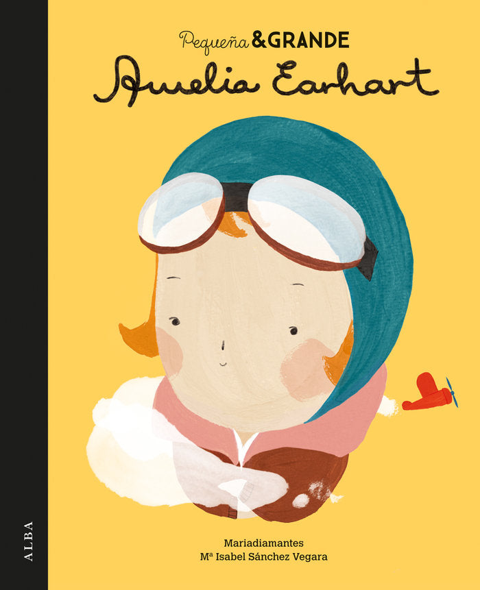 Pequeña & Grande Amelia Earhart, de Sánchez Vegara, Maria Isabel | portada del libro
