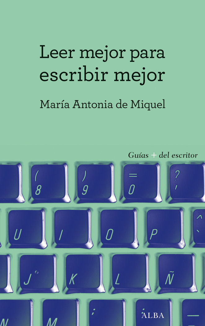 Leer mejor para escribir mejor, de de Miquel, María Antonia | portada del libro