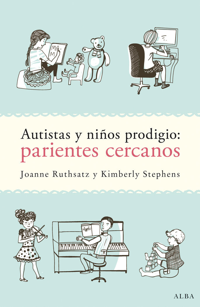 Autistas y niños prodigio: parientes cercanos, de Ruthsatz, Joanne | portada del libro